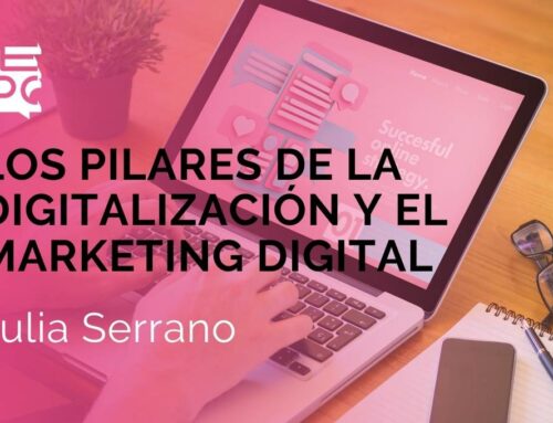 LOS PILARES DE LA DIGITALIZACIÓN  Y EL MARKETING DIGITAL